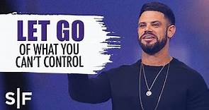 Let Go Of What You Can't Control | Steven Furtick