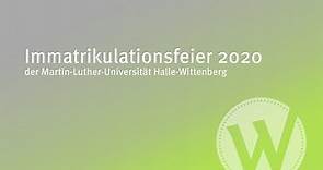 Immatrikulationsfeier 2020 der Martin-Luther-Universität Halle-Wittenberg