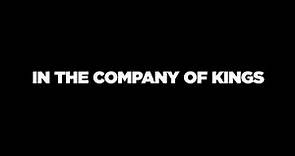 IN THE COMPANY OF KINGS TRAILER
