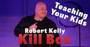 Robert Kelly: Kill Box | Teaching Your Kid