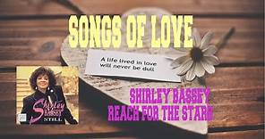 SHIRLEY BASSEY - REACH FOR THE STARS