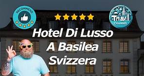 10 Hotel Di Lusso A Basilea Svizzera