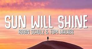 Robin Schulz & Tom Walker - Sun Will Shine (Lyrics)
