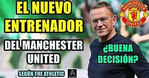 EL NUEVO ENTRENADOR DEL MANCHESTER UNITED: ¿UNA BUENA ELECCIÓN? | LLEGA RANGNICK SEGÚN THE ATHLETIC