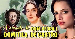 Domitila de Castro: a amante fogosa de Dom Pedro I #marquesadesantos
