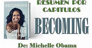 BECOMING (MI HISTORIA) de Michelle Obama, Resumen por capítulos