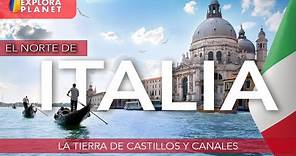 ITALIA | Así es El Norte de ITALIA | La Tierra de Castillos y Canales
