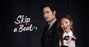 Skip a Beat Episode 1– Download APP to Enjoy Now!