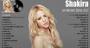 Shakira Sus Mejores Éxitos || Grandes Exitos de Shakira 2022 | Te_Felicito