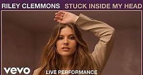 Riley Clemmons - Stuck Inside My Head (Live Performance) | Vevo
