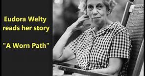 "A Worn Path" Eudora Welty reads her famous story HEAR THE AUTHOR superb voice
