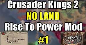 CK2: Starting With NO LAND (Rise To Power Mod)