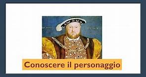 Conoscere il personaggio: Enrico VIII