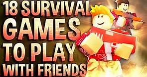 Top 18 Roblox Survival Games to play with friends