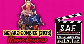 We Are Zombies (2023) Movie Review
