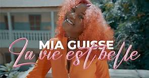Mia Guisse - La Vie est Belle (Clip Officiel)