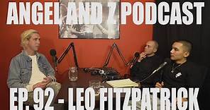 Leo Fitzpatrick. Ep.92-Angel and Z Podcast