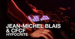 Jean-Michel Blais & CFCF | Hypocrite | First Play Live