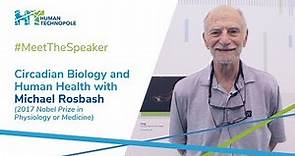 #MeetTheSpeaker - Circadian Biology and Human Health with Michael Rosbash (2017 Nobel Prize)