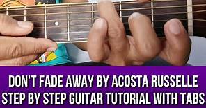 DON'T FADE AWAY BY ACOSTA RUSSELLE STEP BY STEP GUITAR TUTORIAL WITH TABS BY PARENG MIKE