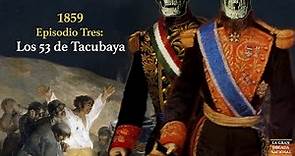 Los 53 Mártires de Tacubaya - 1859: La Guerra de Reforma - Ep. 3
