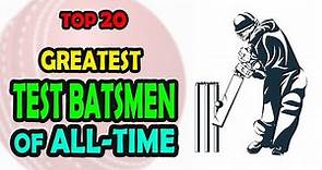 GREATEST TEST BATSMEN OF ALL-TIME | Top 20 Greatest Test Batsmen Ever in the History of Cricket
