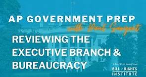 AP Government Prep with Paul Sargent #3 | Reviewing the Executive Branch and Bureaucracy