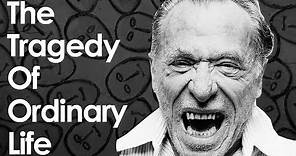 Charles Bukowski On The Tragedies Of Ordinary Life - "The Shoelace Poem"
