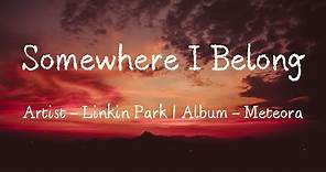 Somewhere I Belong (Lyrics) - Linkin Park