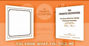 Frantic Elevators - You Know What You Told Me