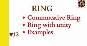 12. Ring || Ring with unity || Commutative ring || Examples of ring #ring #commutativering