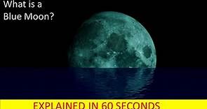 What is a Blue Moon? Explained in 60 Seconds