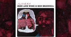 Iron & Wine and Ben Bridwell - No Way Out Of Here