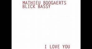 MATHIEU BOOGAERTS / BLICK BASSY - "I LOVE YOU" - 2016