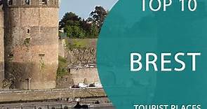 Top 10 Best Tourist Places to Visit in Brest | France - English