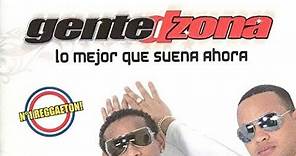 Gente De Zona Lo Mejor Que Suena Ahora. Álbum Completo.