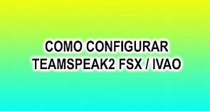 Como configurar Teamspeak 2 IVAO / FSX / SkySim.
