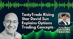 Tastytrade Rising Star David Sun Explains Options Trading Concepts