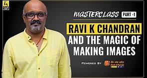 Ravi K Chandran Interview With Baradwaj Rangan | Part 1 | Masterclass | Kannathil Muthamittal