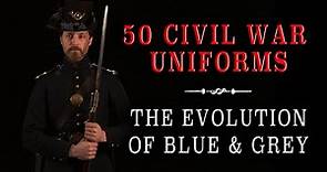"50 Civil War Uniforms in 10 Minutes" - The Evolution of Blue & Grey