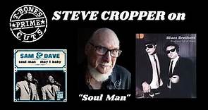 Steve Cropper on Soul Man: Sam & Dave, Blues Brothers