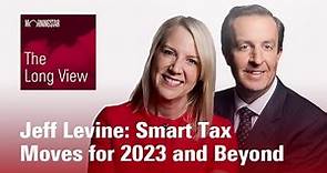 The Long View: Jeff Levine - Smart Tax Moves for 2023 and Beyond