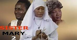 Sister Mary 2 - Newest Nigerian Nollywood Movie
