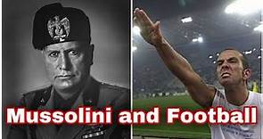 Mussolini and Football – A Strange History