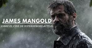 JAMES MANGOLD, sobre el CINE DE SUPERHÉROES ACTUAL.