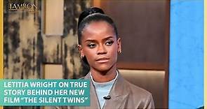 Letitia Wright On the Horrifying True Story Behind Her New Film “The Silent Twins”