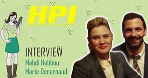 H.P.I : interview Marie Denarnaud et Mehdi Nebbou