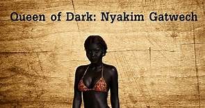 Queen of Dark: Nyakim Gatwech