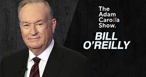 Bill O'Reilly | The Adam Carolla Show 10/03/2022