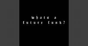 What's A Future Funk?